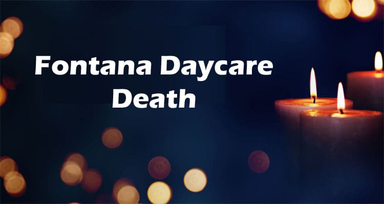 Fontana Daycare Death Updated 2020