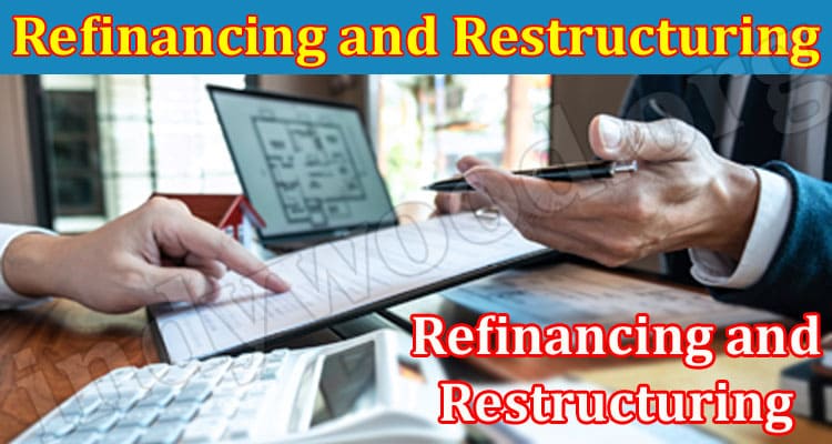 What is Difference Refinancing and Restructuring