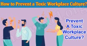 How to Prevent a Toxic Workplace Culture