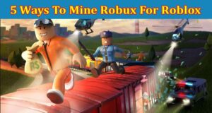 Top 5 Ways To Mine Robux For Roblox