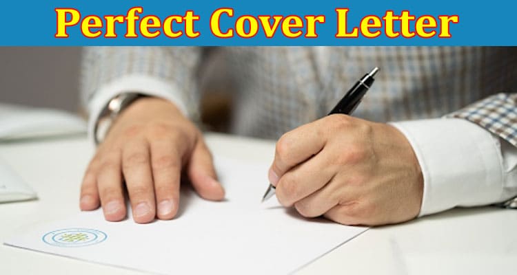 How to write the Perfect Cover Letter