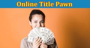 Complete Information About Online Title Pawn - The Rise of Fintech and Its Impact on Traditional Lending Practices