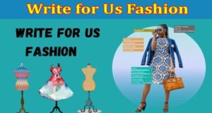About General Information Write For Us Fashion
