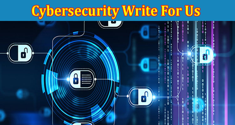 About Gerenal Information Cybersecurity Write For Us