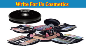 About Gerenal Information Write For Us Cosmetics