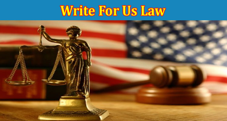 About Gerenal Information Write For Us Law