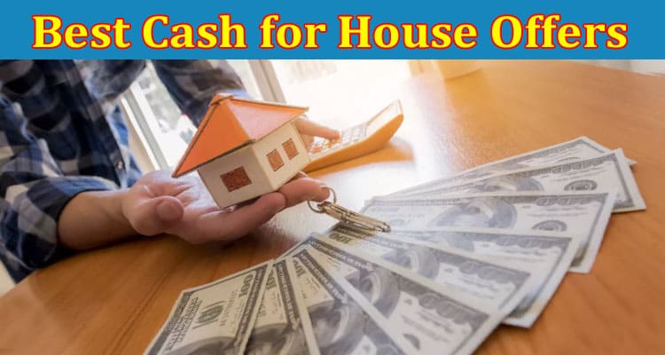 Complete Information About Get the Best Cash for House Offers - A Maryland Homeowner’s Guide