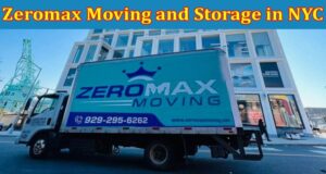Complete Information About Save Time and Money With Zeromax Moving and Storage in NYC