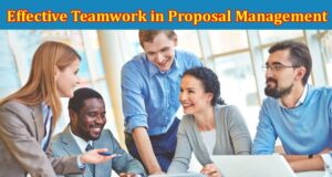 Complete Information About The Power of Collaboration - Effective Teamwork in Proposal Management