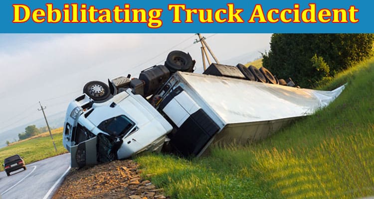 Tips for Moving on After Experiencing a Debilitating Truck Accident