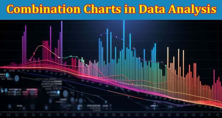 Top Tips for Making the Most of Combination Charts in Data Analysis