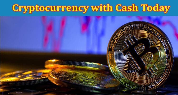 Top 5 Reasons to Buy Cryptocurrency with Cash Today