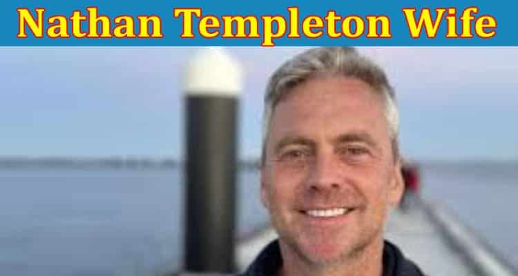 Latest News Nathan Templeton Wife