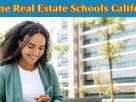 Reasons to Choose the Best Online Real Estate Schools California